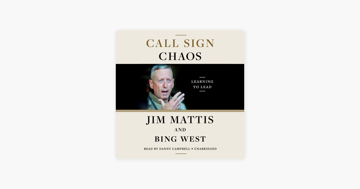Call Sign Chaos: Learning to Lead (Unabridged) - Jim Mattis & Bing West Call Sign Chaos: Learning to Lead (Unabridged) - Jim Mattis & Bing West