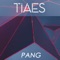 Pang - TIAES lyrics