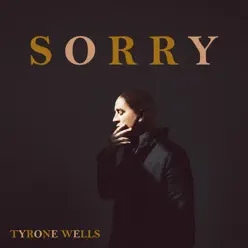 Sorry - Single - Tyrone Wells Sorry - Single - Tyrone Wells