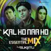 Kal Ho Naa Ho The Essential Mix (Remix By DJ Suketu) [From "Kal Ho Naa Ho"] - Single album lyrics, reviews, download