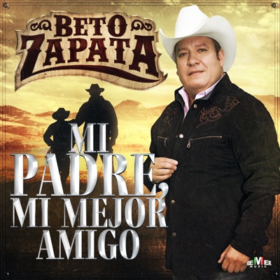 Mi Padre, Mi Mejor Amigo - Beto Zapata | Shazam