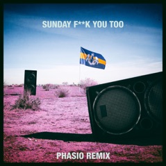 Sunday F**k You Too (Phasio Remix) [feat. Anthony Mills] - Single
