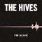 I'm Alive - The Hives lyrics