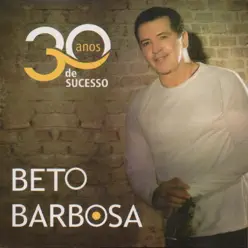 30 Anos de Sucesso - Beto Barbosa