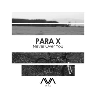 Never over You by Para X song reviws