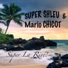 Super la rivé (feat. Mario Chicot) - EP