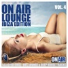 On Air Lounge, Vol. 4 (Ibiza Edition) (Selected Chill-Out, Lounge & Deep House Tracks)