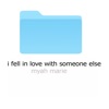 I Fell in Love With Someone Else - EP