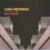 Yung Pretender - Way to Love (feat. Chilli Chilton)