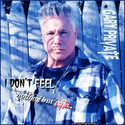 I Don't Feel (Nothing but Pain) - Gary Private I Don't Feel (Nothing but Pain) - Gary Private