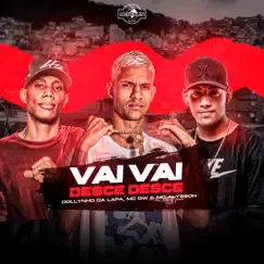 Vai Vai Desce Desce - Single by Dj Dollynho da Lapa, MC GW & Mc Alysson album reviews, ratings, credits