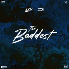 The Baddest (feat. Amar Sandhu) - Single by Ezu album reviews, ratings, credits