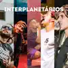 Interplanetários (feat. Kauan, Mr. Dreka, Crizin & samurai) - Single album lyrics, reviews, download