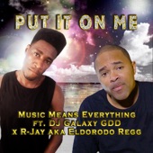 Put It on Me (feat. DJ Galaxy GDD & R-Jay Aka Eldorodo Regg) artwork