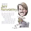 The Best of Jeff Foxworthy: Double Wide, Single Minded (Remastered) album lyrics, reviews, download