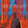Rise of the King