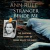 The Stranger Beside Me (Unabridged) - Ann Rule