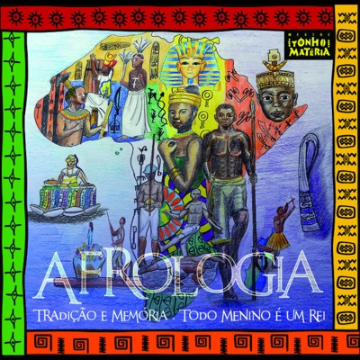 Afrologia - Tradição e Memória - Todo Menino É um Rei - Tonho Matéria