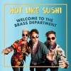 Welcome To the Brass Department (Hot Like Sushi Remix) - Single