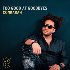 Conkarah Too Good At Goodbyes