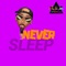 Never Sleep - WiiKnoKeez lyrics