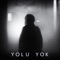 Yolu Yok (feat. Zerrin) artwork