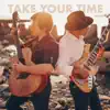 Take Your Time - Single album lyrics, reviews, download
