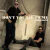 Don't You Lie to Me (feat. Mimmo Oliveri) - Single album lyrics, reviews, download