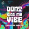 Don't Kill My Vibe - Mudassar Qureshi lyrics