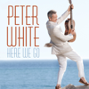 Here We Go - Peter White
