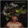 Kee'Ahn - Better Things