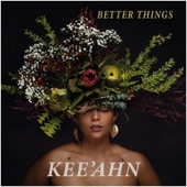 Kee'ahn - Better Things