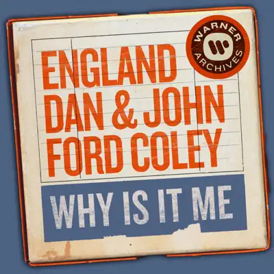 Why Is It Me - Single - England Dan & John Ford Coley