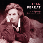 Je ne chante pas pour passer le temps - Jean Ferrat