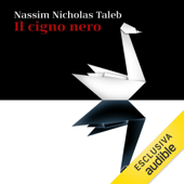 Il cigno nero: Come l'improbabile governa la nostra vita - Nassim Nicholas Taleb