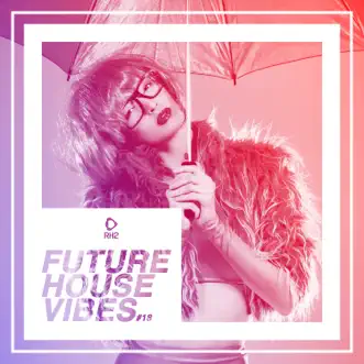 Future House Vibes, Vol. 18 by Various Artists album reviews, ratings, credits