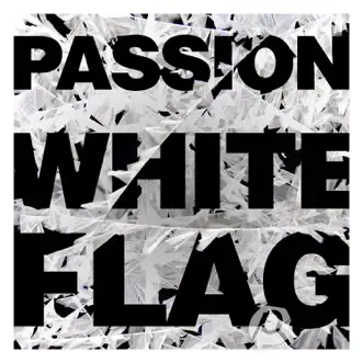 White Flag (feat. Chris Tomlin) by Passion song reviws