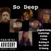 Stream & download So Deep (Extended Version) [feat. Carlos, T Raw, Deezy, DA Joker & Kelsey B] - Single