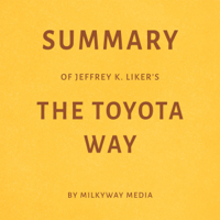 Milkyway Media - Summary of Jeffrey K. Liker's The Toyota Way (Unabridged) artwork