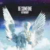 Be Someone - Single album lyrics, reviews, download