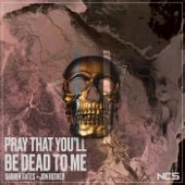 Pray That You'll Be Dead To Me artwork