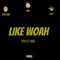 Like Woah! (feat. Benniedonna & Evante) - BranOnTheTrack lyrics