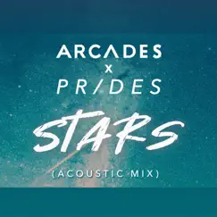 Stars (Acoustic Mix) - Single by ARCADES & Prides album reviews, ratings, credits