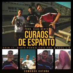 Curaos de espanto (feat. Dirty Porko & Crié 930 & Azul L.B) - Single - Comando Katana Curaos de espanto (feat. Dirty Porko & Crié 930 & Azul L.B) - Single - Comando Katana