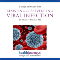 Emmett Miller, MD - Guided Imagery for Resisting & Preventing Viral Infection artwork