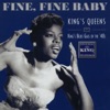 Fine, Fine Baby - King's Queens