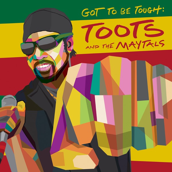 Got to Be Tough - Toots & The Maytals