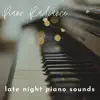 Late Night Piano Sounds album lyrics, reviews, download