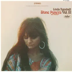 Linda Ronstadt, Stone Poneys & Friends, Vol. III - Linda Ronstadt