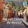 Por los Caminos de México